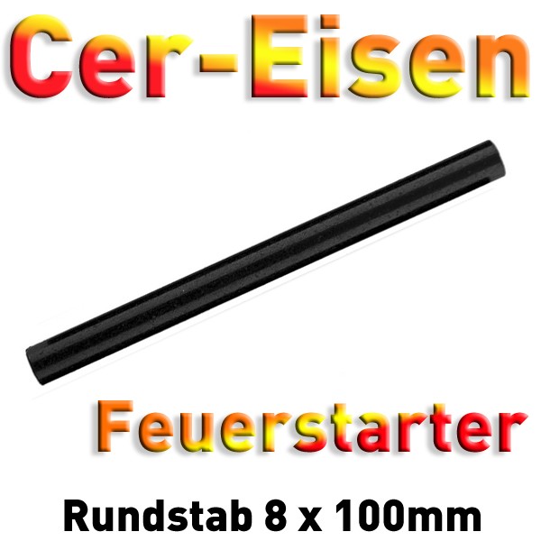 Cereisen Ø 8 mm x 100 mm (= Ferrocerium, Mischmetall, Feuerstarter, Zündstein, "Auermetall")